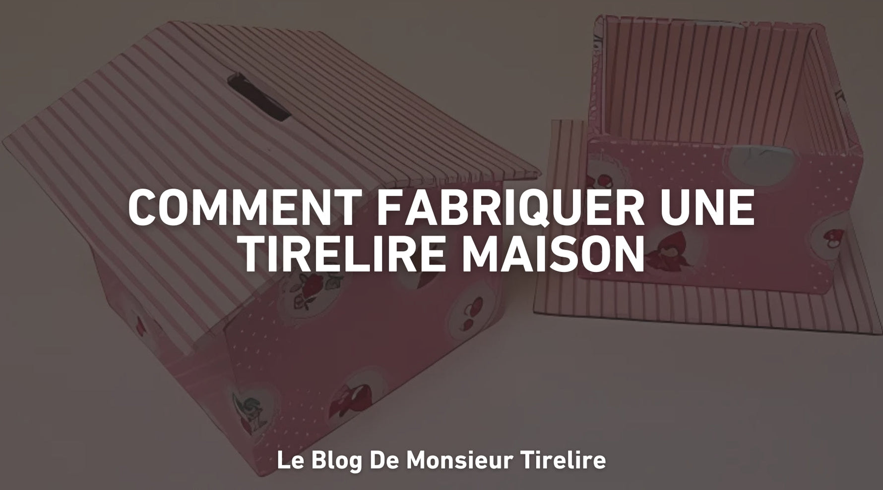 Comment faire une tirelire maison ?